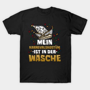 Mein Karnevalkostüm ist in der Wäsche I Fastnacht print T-Shirt